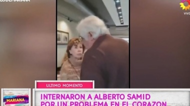 Internaron de urgencia a Alberto Samid por un problema en el corazón