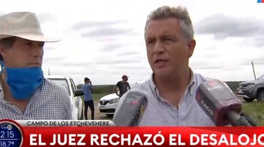 Justicia descartó desalojar el campo de los Etchevehere, y habrá apelación